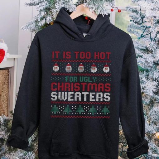 Too Hot For Christmas Shirt Funny Alternative Xmas