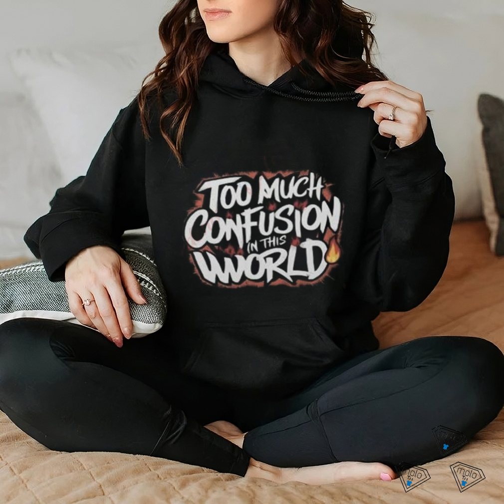 Too Much Confusion World Classic T Shirt Too Much Confusion World Classic T Shirt