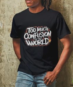 Too Much Confusion World Classic T Shirt