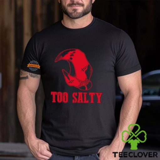 Too Salty Shirt