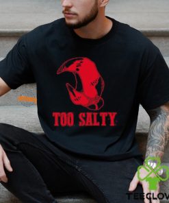 Too Salty Shirt