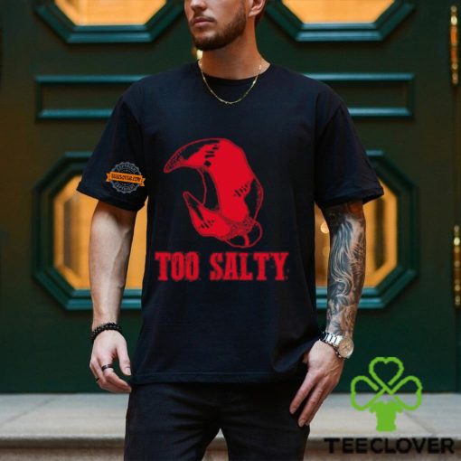 Too Salty Shirt