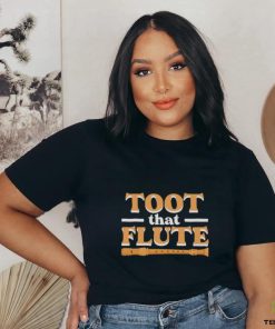 Toot That Flute Band Flutes Instrument Orchestra Music Flute shirt