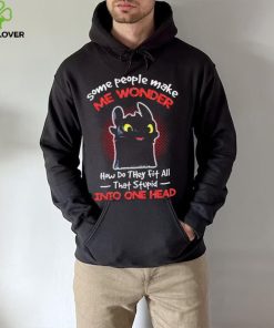 Toothless some people make me wonder how do they fit all that stupid into one head cartoon shirt