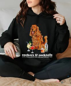 Top Cockers and Cocktails it’s a cocktail date with your fluffy best mate hoodie, sweater, longsleeve, shirt v-neck, t-shirt