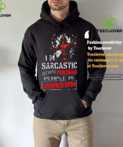 Top Deadpool I am sarcastic because punching people is frowned upon shirt