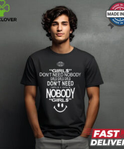 Top Don’t need nobody girl$ girl$ girl$ shirt