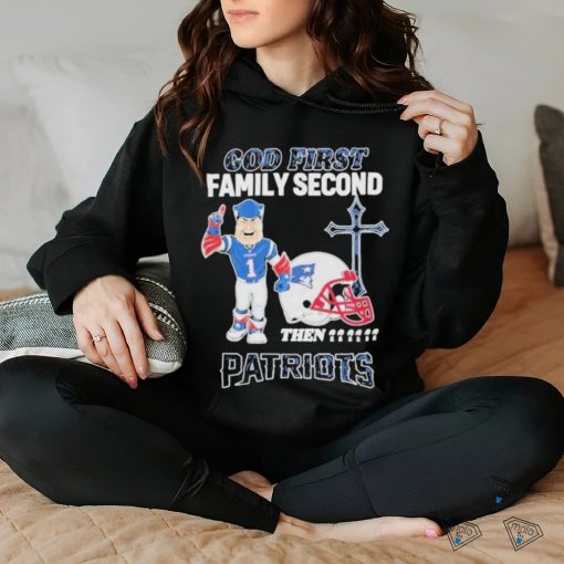 Top God First Family Second Then New England Patriots Shirt