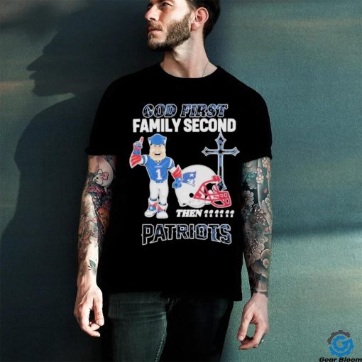 Top God First Family Second Then New England Patriots Shirt