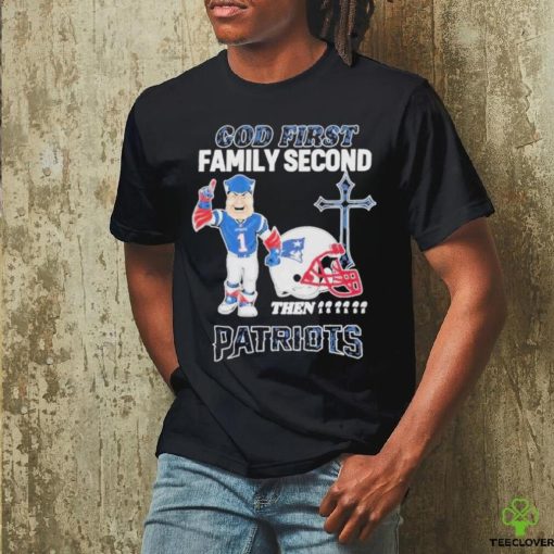 Top God First Family Second Then New England Patriots Shirt