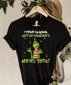 Top Grinch I Think Im Gonna Get On Someone’s Nerves Today 2022 Christmas Shirt