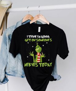 Top Grinch I Think Im Gonna Get On Someone’s Nerves Today 2022 Christmas Shirt