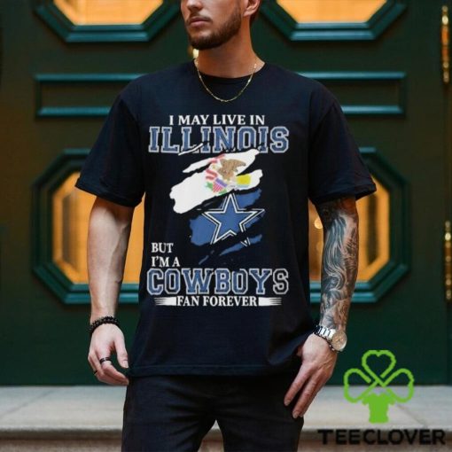 Top I May Live In Illinois But I’m A Cowboys Fan Forever, NFL Dallas Cowboys 2024 T Shirt