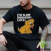 Top I’m Raw Doggin’ Life Shirt