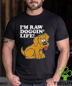 Top I’m Raw Doggin’ Life Shirt