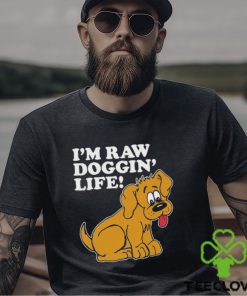 Top I’m Raw Doggin’ Life Shirt