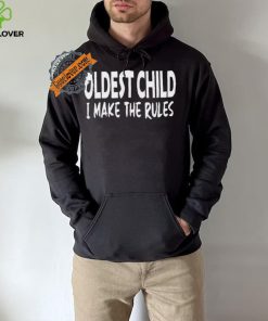 Top Oldest child I make the rules shirt 1 Top Oldest child I make the rules shirt