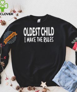 Top Oldest child I make the rules shirt 2 Top Oldest child I make the rules shirt