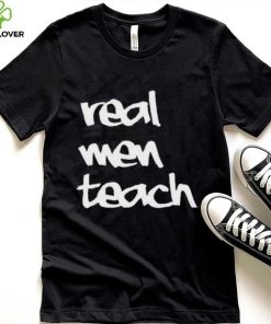 Top Real men teach 2024 shirt