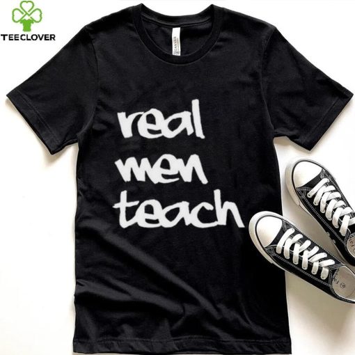 Top Real men teach 2024 hoodie, sweater, longsleeve, shirt v-neck, t-shirt