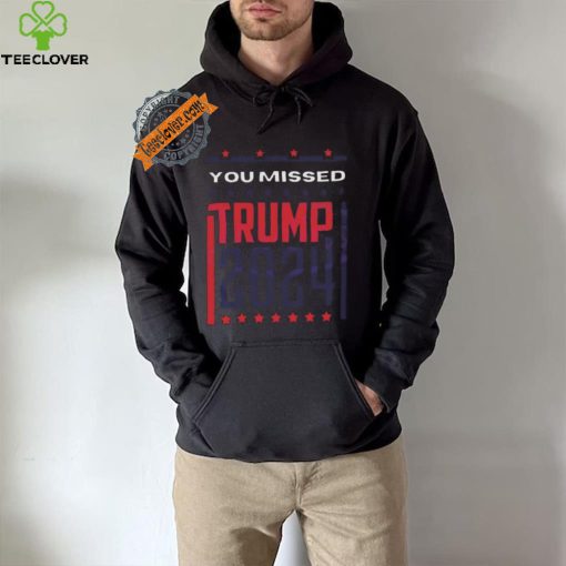 Top Retro you missed Trump 2024 shirt