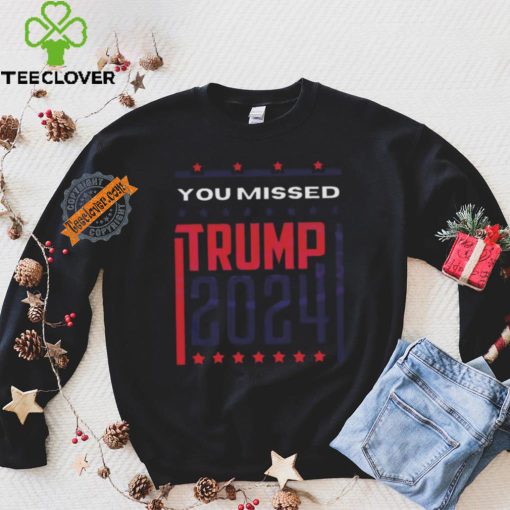 Top Retro you missed Trump 2024 shirt