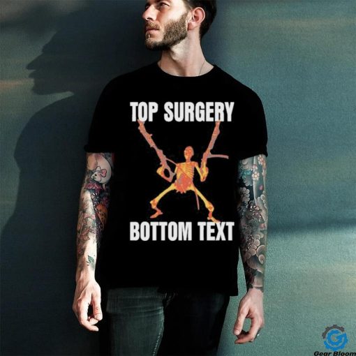 Top Surgery Bottom Text Shirt