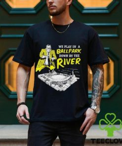 Top We Play In A Ballpark Down By The River Pittsburgh Stadium T Shirt