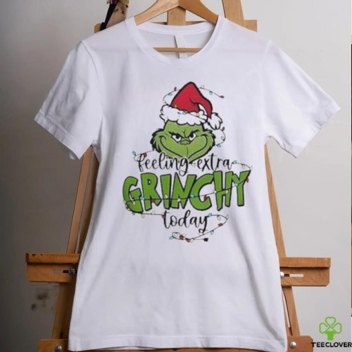 Top feeling extra Grinchy today light christmas shirt