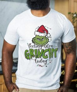 Top feeling extra Grinchy today light christmas shirt