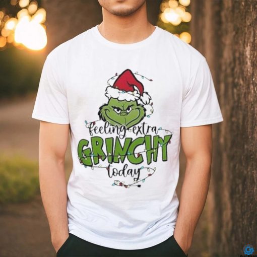 Top feeling extra Grinchy today light christmas shirt