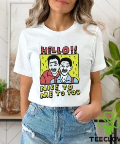 Top hello Nice To Me To You Shirt