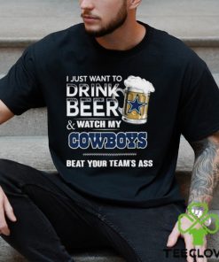 Top i just want to drink beer & watch my Dallas Cowboys beat your team ass shirt