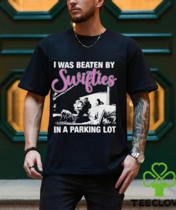Top i was beaten by swifties in a parking lot shirt 2 Top i was beaten by swifties in a parking lot shirt