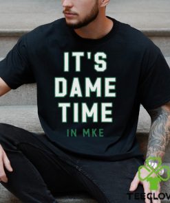 Top it’s dame time in mke shirt