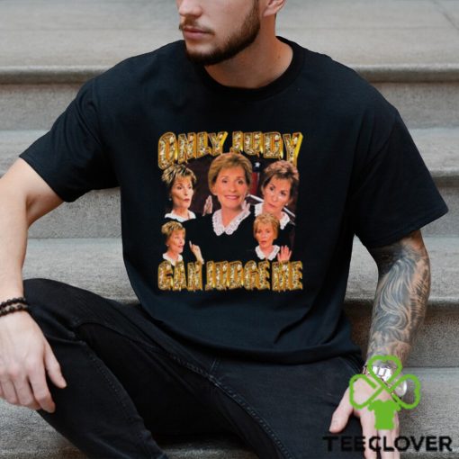 Top judy sheindlin only judy can judge me shirt