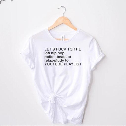 Top let’s fuck to the lofi hip hop playlist hoodie, sweater, longsleeve, shirt v-neck, t-shirt