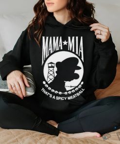 Top mama Mia That’s A Spicy Meatball T Shirt