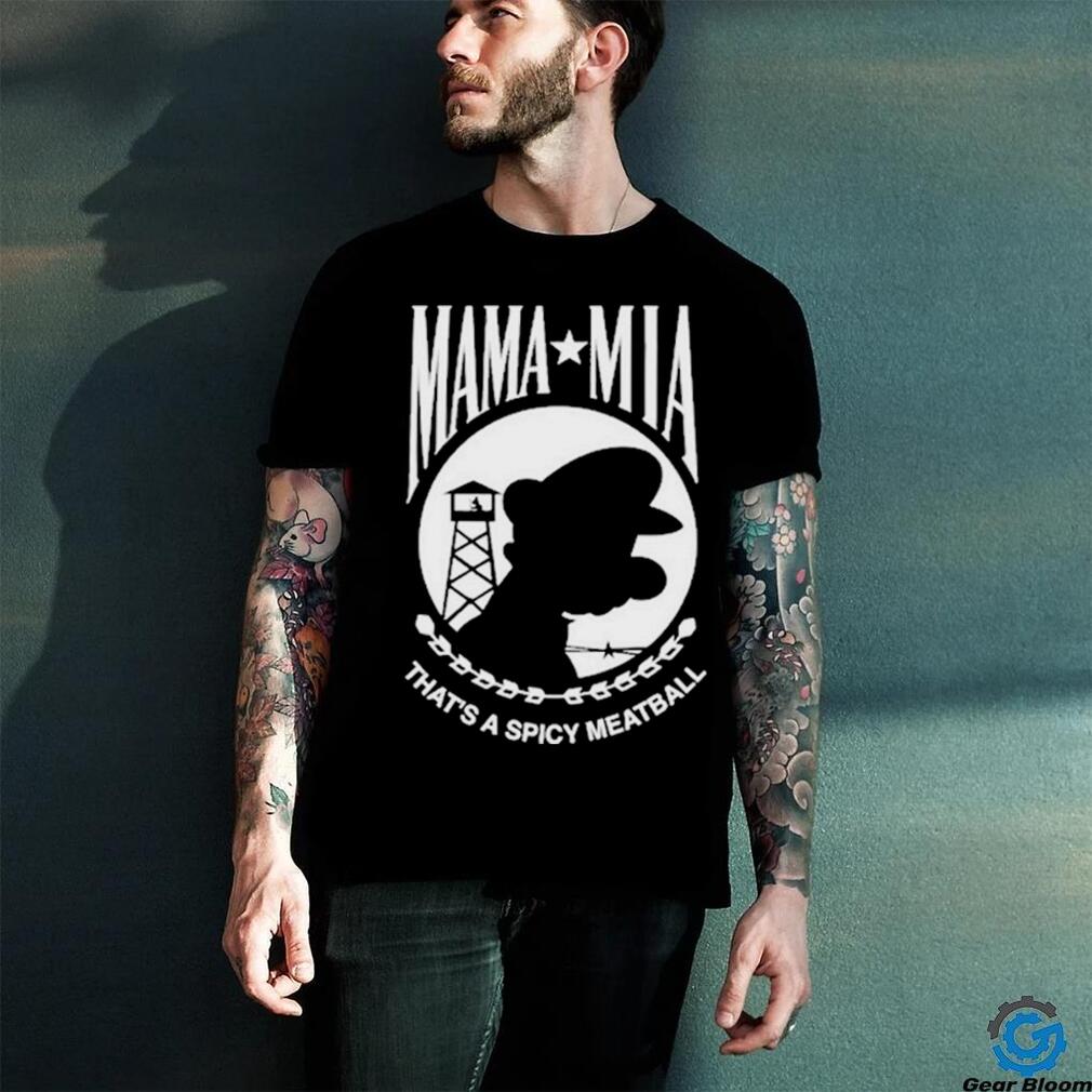 Top mama Mia That’s A Spicy Meatball T Shirt Top mama Mia That’s A Spicy Meatball T Shirt