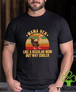 Top mama hen like a regular mom but way cooler vintage T Shirt