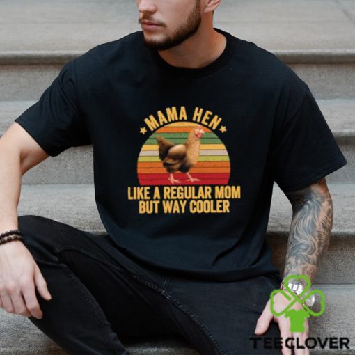 Top mama hen like a regular mom but way cooler vintage T Shirt