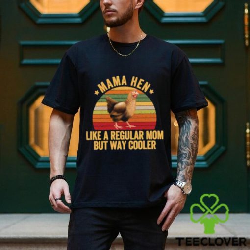 Top mama hen like a regular mom but way cooler vintage T Shirt