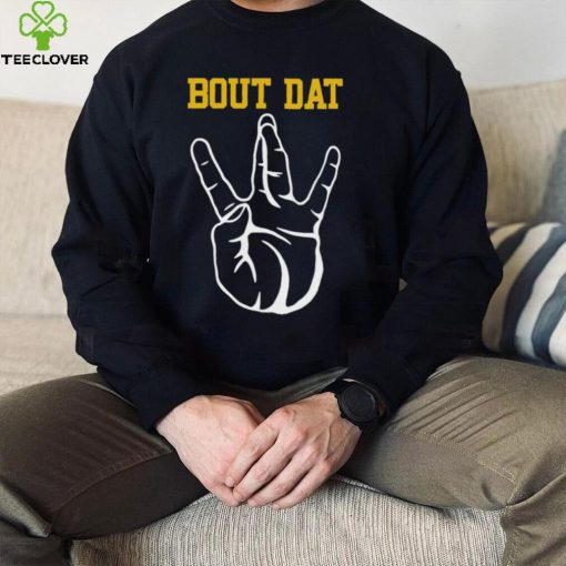 Top new Orleans Saints bout Dat hand sign hoodie, sweater, longsleeve, shirt v-neck, t-shirt