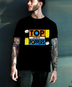 Top off the poppers shirt