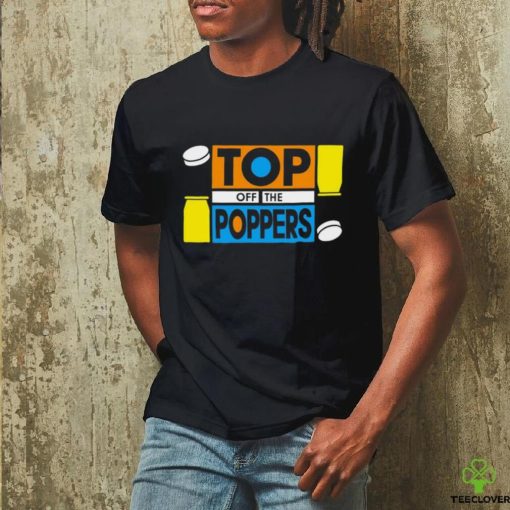 Top off the poppers hoodie, sweater, longsleeve, shirt v-neck, t-shirt