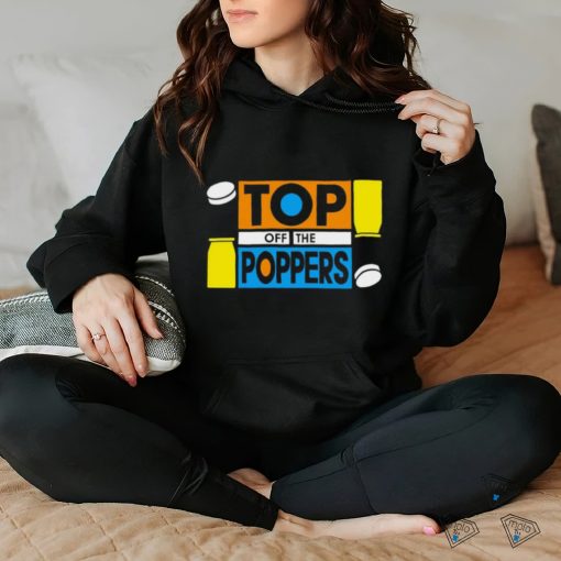 Top off the poppers hoodie, sweater, longsleeve, shirt v-neck, t-shirt