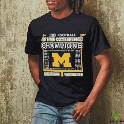 Top official Michigan Wolverines 2023 Big Ten 45 time Conference Champions hoodie, sweater, longsleeve, shirt v-neck, t-shirt