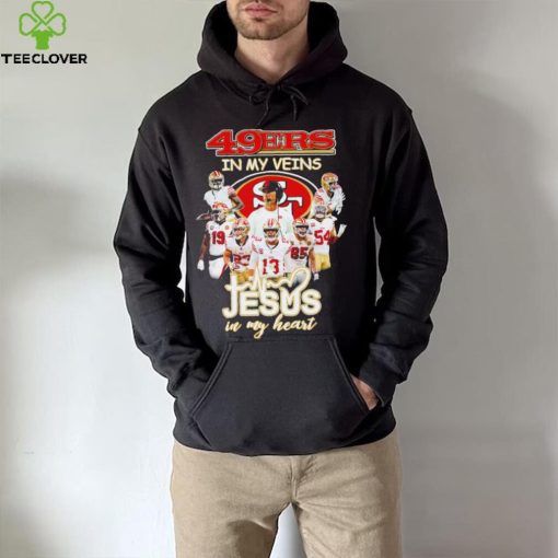 Top san Francisco 49ers team in my veins jesus in my heart hoodie, sweater, longsleeve, shirt v-neck, t-shirt