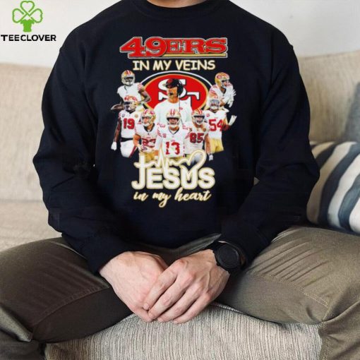 Top san Francisco 49ers team in my veins jesus in my heart hoodie, sweater, longsleeve, shirt v-neck, t-shirt