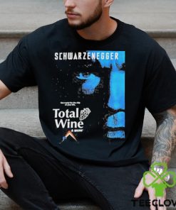 Top schwarzenegger get ready for the ride of your life total wine shirt 2 Top schwarzenegger get ready for the ride of your life total wine shirt
